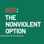 BDS: The Nonviolent Option